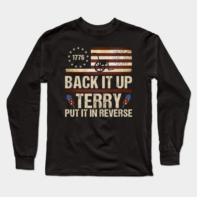 Back Up Terry Put It In Reverse Firework Funny 4th Of July Long Sleeve T-Shirt by drag is art